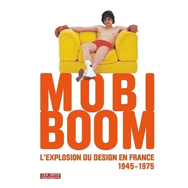 MOBI BOOM. L'EXPLOSION DU DESIGN EN FRANCE, 1945-1975