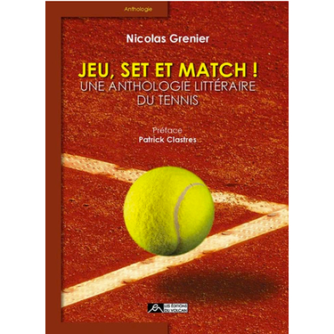 Jeu, set et match ! - Une anthologie littéraire du tennis