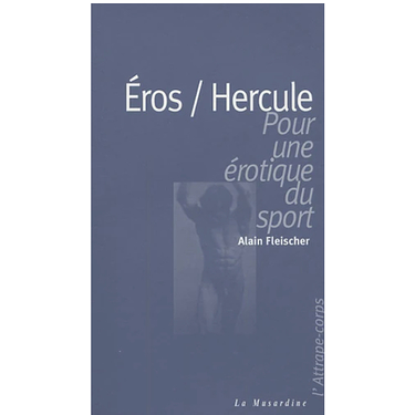 Eros/hercule - For an eroticism of sport