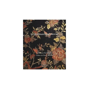 Le goût marchand mercier. Collection Paul Kesseler