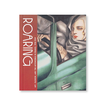 Roaring : Art Fashion And The Automobile In France