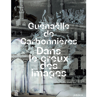 Guénaëlle de Carbonnières. In the hollow of images (French version)