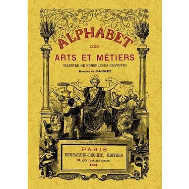 Alphabet des arts et metiers illustre de nombreuses gravures