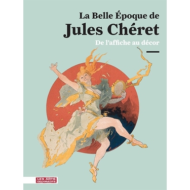 La Belle Époque de Jules Chéret, De l'affiche au décor
