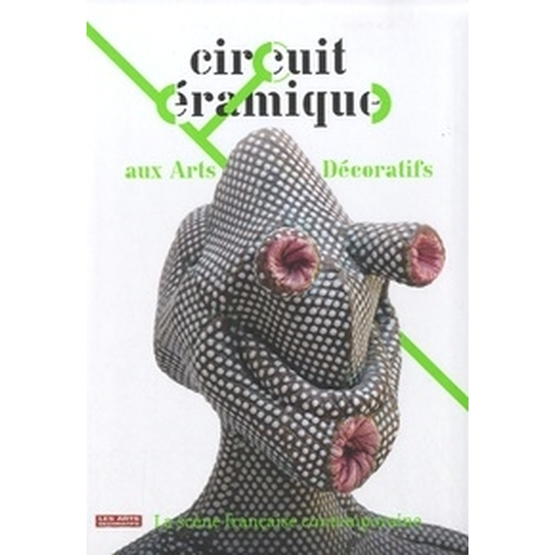 Circuit céramique aux Arts Décoratifs. La scène française contemporaine.