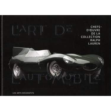 L'art de l'automobile ; chefs d'oeuvre de la collection Ralph Laurent