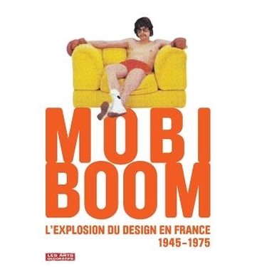 Mobi boom ; l'explosion du design en France, 1945-1975