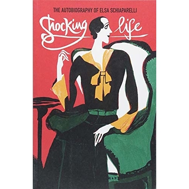 Shocking Life : The autobiography of Elsa Schiaparelli