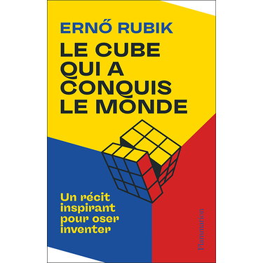 Le Cube qui a conquis le monde - Un récit inspirant pour oser inventer